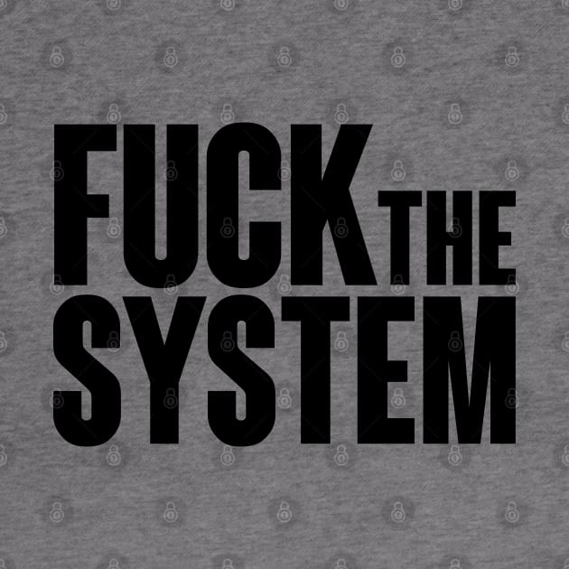 Fuck the system direct and clear. by Finito_Briganti